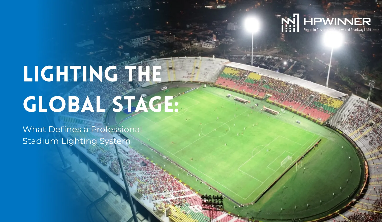 Lighting the Global Stage: What Defines a Professional Stadium Lighting System
